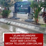 Audit Puspahastama 2025 Menjadi Sorotan : Piutang, Kerugian, dan Pertanggungjawaban Ditelusuri