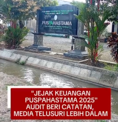 Audit Puspahastama 2025 Menjadi Sorotan : Piutang, Kerugian, dan Pertanggungjawaban Ditelusuri